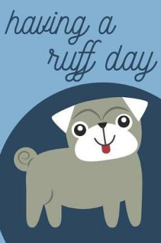 Cover of Having a Ruff Day Journal