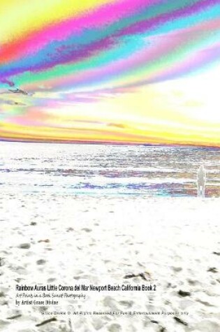 Cover of Rainbow Auras Little Corona del Mar Newport Beach California Book 2 Art Prints in a Book Sunset Photography by Artist Grace Divine