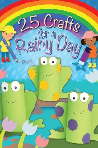 Cover of 25 Crafts for a Rainy Day