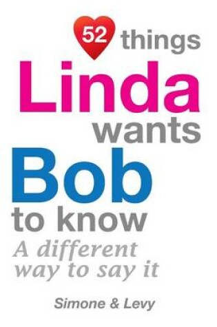 Cover of 52 Things Linda Wants Bob To Know
