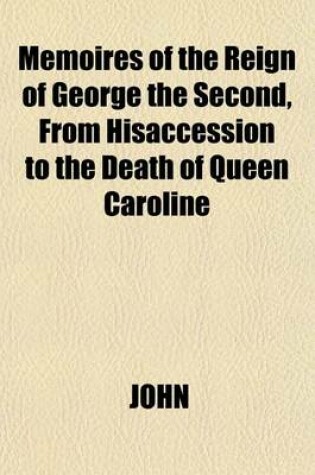 Cover of Memoires of the Reign of George the Second, from Hisaccession to the Death of Queen Caroline