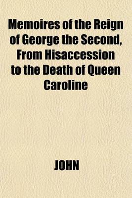 Book cover for Memoires of the Reign of George the Second, from Hisaccession to the Death of Queen Caroline