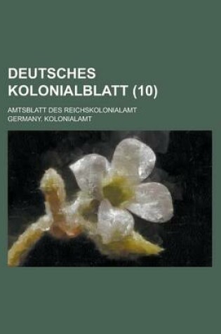 Cover of Deutsches Kolonialblatt; Amtsblatt Des Reichskolonialamt (10 )
