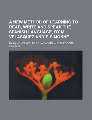 Book cover for A New Method of Learning to Read, Write and Speak the Spanish Language, by M. Velasquez and T. Simonne