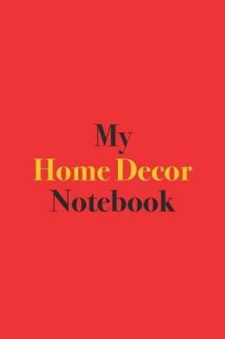 Cover of My Home Decor Notebook