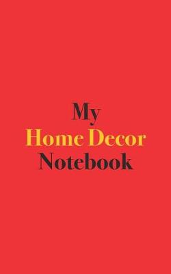 Book cover for My Home Decor Notebook