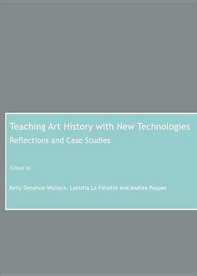 Book cover for Teaching Art History with New Technologies: Reflections and Case Studies