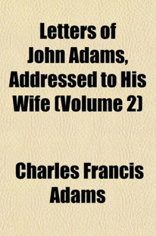 Cover of Letters of John Adams, Addressed to His Wife (Volume 2)