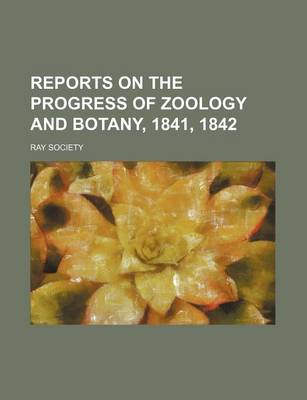 Book cover for Reports on the Progress of Zoology and Botany, 1841, 1842