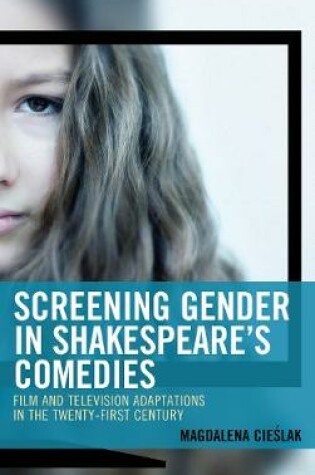 Cover of Screening Gender in Shakespeare's Comedies