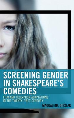 Cover of Screening Gender in Shakespeare's Comedies