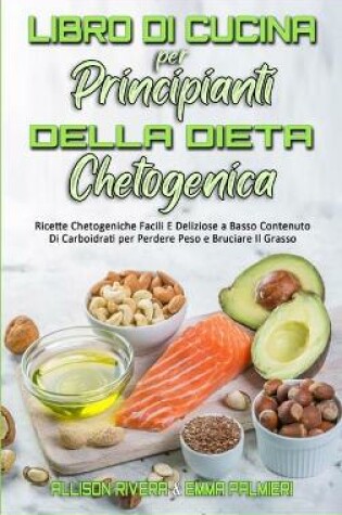 Cover of Il Libro di Cucina per Principianti della Dieta Chetogenica