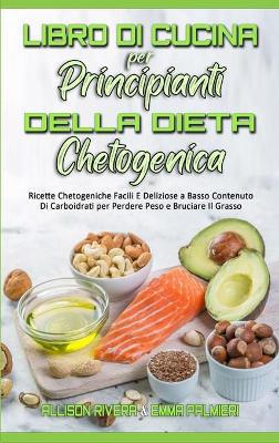 Book cover for Il Libro di Cucina per Principianti della Dieta Chetogenica