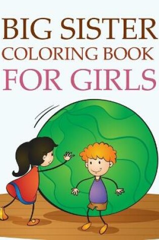 Cover of Big Sister Coloring Book For Girls