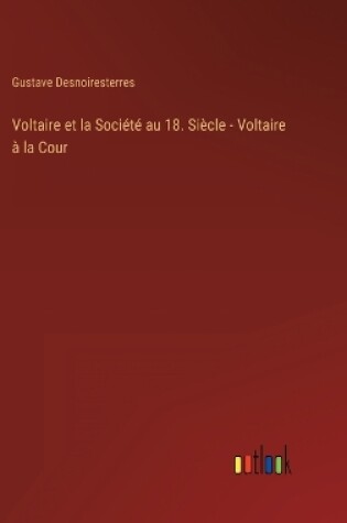 Cover of Voltaire et la Société au 18. Siècle - Voltaire à la Cour