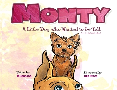 Book cover for Monty - A Little Dog Who Wanted to Be Tall (not too tall, just taller)