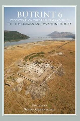 Cover of Butrint 6: Excavations on the Vrina Plain Volumes 1-3