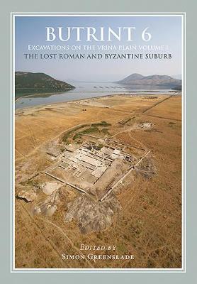 Cover of Butrint 6: Excavations on the Vrina Plain Volumes 1-3