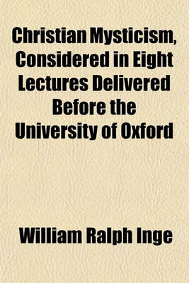 Book cover for Christian Mysticism, Considered in Eight Lectures Delivered Before the University of Oxford