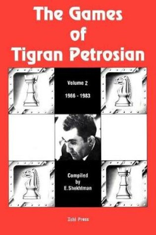 Cover of The Games of Tigran Petrosian Volume 2 1966-1983