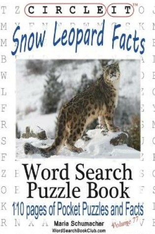 Cover of Circle It, Snow Leopard Facts, Word Search, Puzzle Book