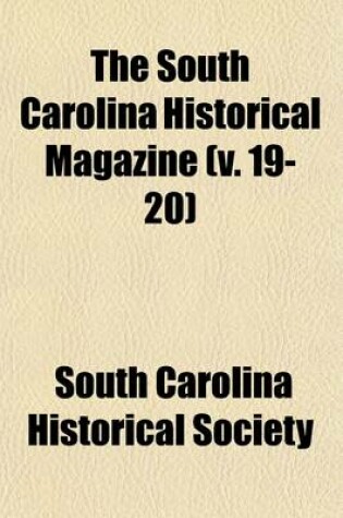 Cover of The South Carolina Historical Magazine (Volume 19-20)