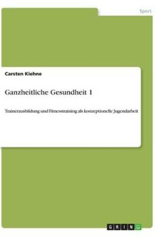 Cover of Ganzheitliche Gesundheit 1