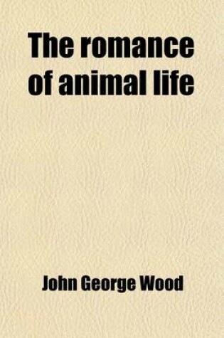 Cover of The Romance of Animal Life; Short Chapters in Natural History