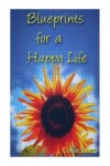 Book cover for Blueprints for a Happy Life