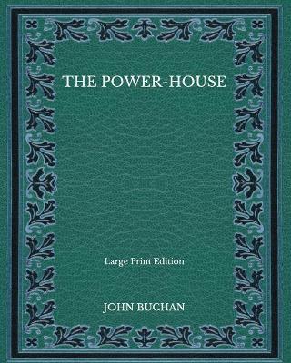 Book cover for The Power-House - Large Print Edition