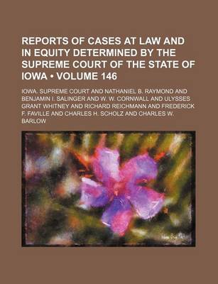 Book cover for Reports of Cases at Law and in Equity Determined by the Supreme Court of the State of Iowa (Volume 146)