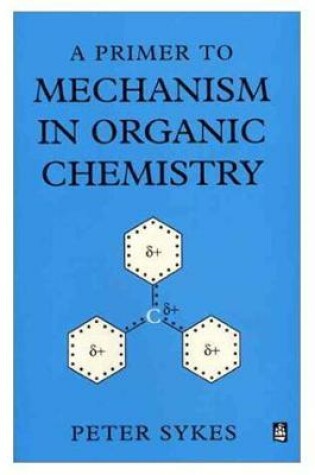 Cover of A Primer to Mechanism In Organic Chemistry