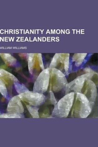 Cover of Christianity Among the New Zealanders