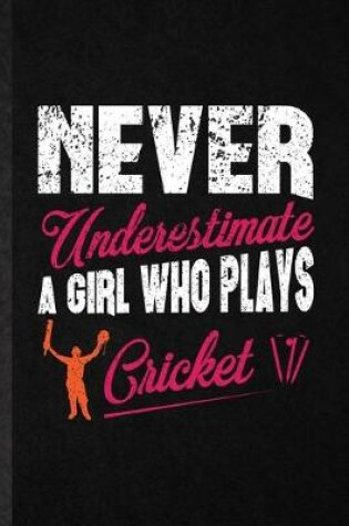 Cover of Never Underestimate a Girl Who Plays Cricket