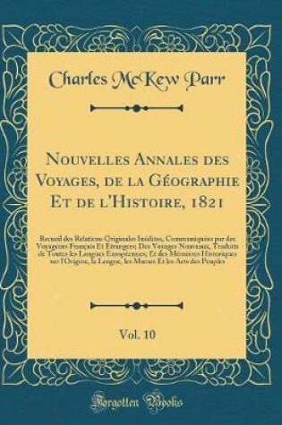 Cover of Nouvelles Annales Des Voyages, de la Géographie Et de l'Histoire, 1821, Vol. 10