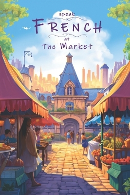 Cover of Speak French - At The Market
