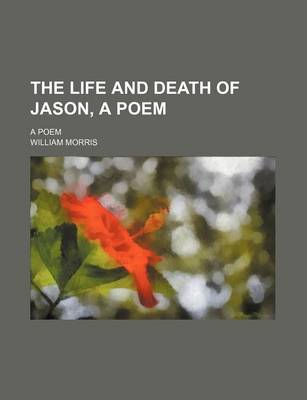 Book cover for The Life and Death of Jason, a Poem; A Poem