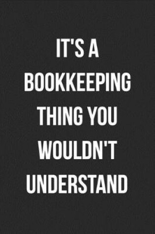 Cover of It's A Bookkeeping Thing You Wouldn't Understand