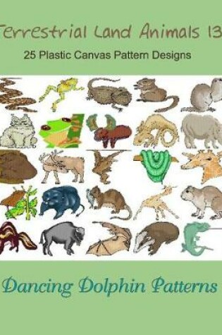 Cover of Terrestrial Land Animals 13