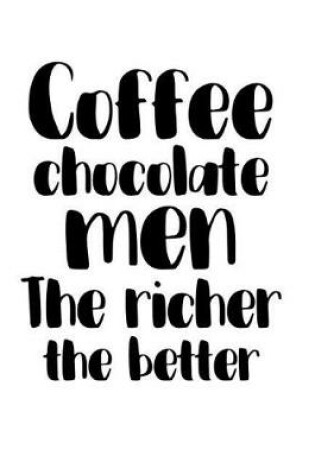 Cover of Funny College Ruled Composition Notebook Coffee Chocolate Men the Richer the Better