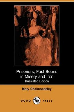 Cover of Prisoners, Fast Bound in Misery and Iron(Dodo Press)