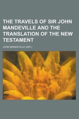 Cover of The Travels of Sir John Mandeville and the Translation of the New Testament