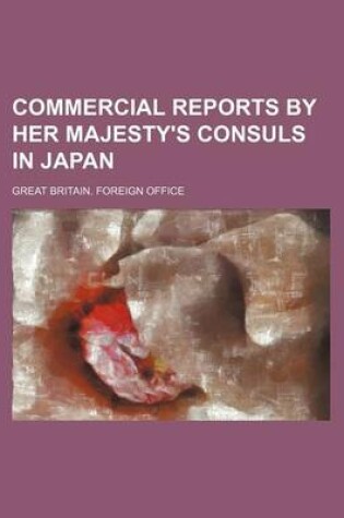 Cover of Commercial Reports by Her Majesty's Consuls in Japan