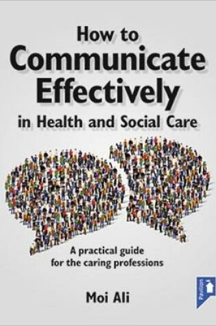 Cover of How to Communicate Effectively in Health and Social Care