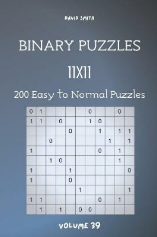 Cover of Binary Puzzles - 200 Easy to Normal Puzzles 11x11 vol.39