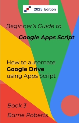 Book cover for Beginner's Guide to Google Apps Script 3 - Drive