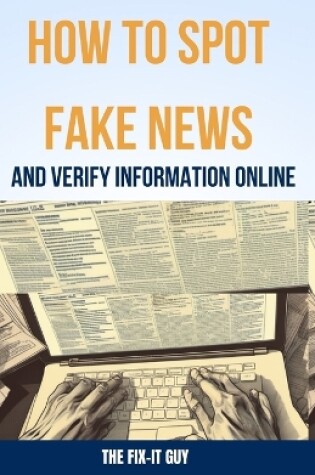 Cover of How to Spot Fake News and Verify Information Online