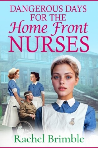 Cover of Dangerous Days for the Home Front Nurses