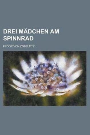 Cover of Drei Madchen Am Spinnrad