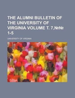 Book cover for The Alumni Bulletin of the University of Virginia Volume . 7, 1-5